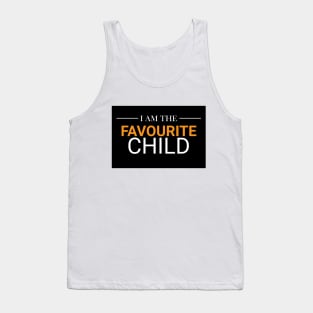 I am the favorite child Tank Top